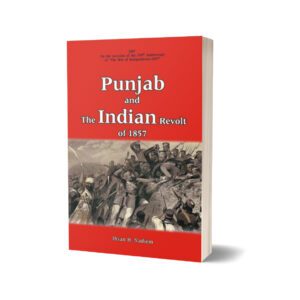 Punjab And The Indian Revolt Of 1857 By Ihsan H. Nadiem