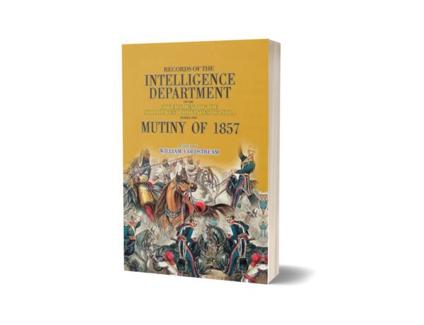 Records Of Intelligence Department Mutiny 1857 By William Goldstream
