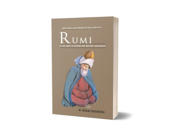 Rumi In Light Of Eastern Western Scholarship By Ikram Chaghatai