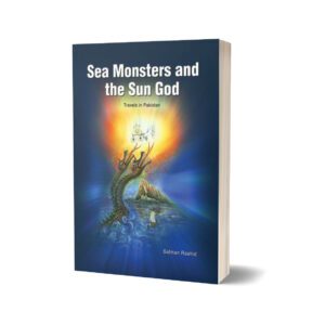 Sea Monsters And The Sun God By Salman Rashid