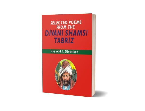 Selected Poems From Divani Shamsi Tabriz By Reynold A. Nicholson