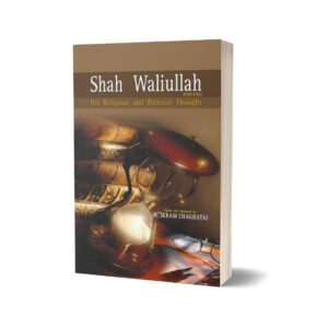 Shah Waliullah (1703-1762) By M. Ikram Chaghatai