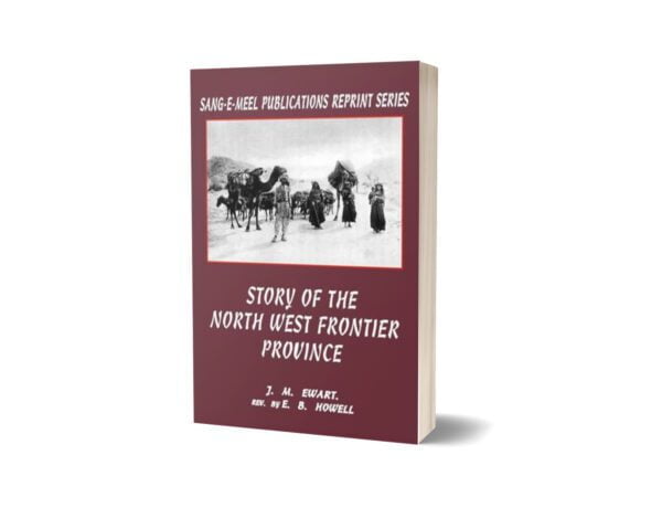 Story Of The North West Frontier Province By E.B. Howell