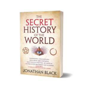 THE SECRET HISTORY OF THE WORLD By Jonathan Black