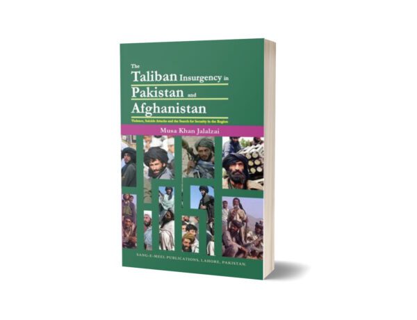 Taliban Insurgency In Pakistan & Afghanistan By Musa Khan Jalalzai