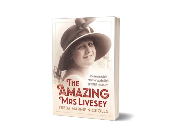 The Amazing Mrs Livesey The remarkable story of Australia's greatest imposter By Freda Marnie Nicholls