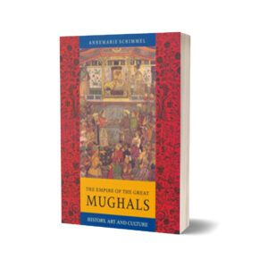 The Empire Of The Great Mughals By Annemarie Schimmel