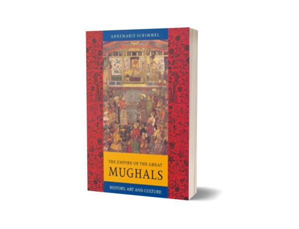 The Empire Of The Great Mughals By Annemarie Schimmel