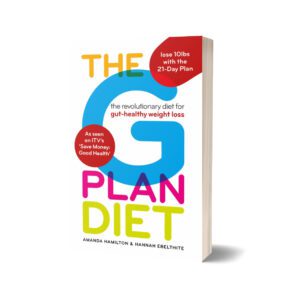 The G Plan Diet The revolutionary diet for gut-healthy weight loss By Amanda Hamilton