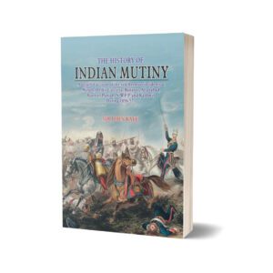 The History Of Indian Mutiny By Sir John Kaye