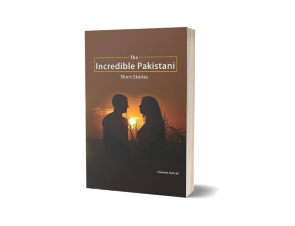 The Incredible Pakistani By Naeem Ashraf