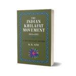 The Indian Khilafat Movement 1915-1933 By K. K. Aziz