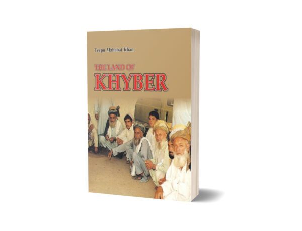 The Land Of Khyber By Teepu Mahabat Khan