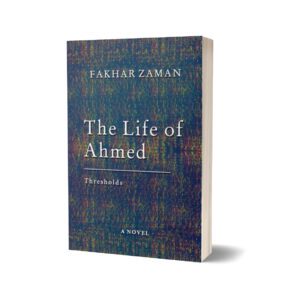 The Life Of Ahmed By Fakhar Zaman