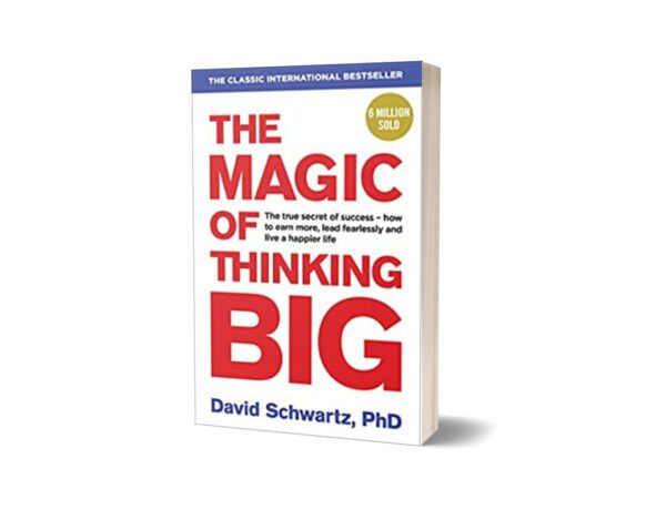 The Magic of Thinking Big By David J Schwartz