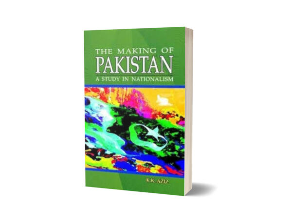 The Making Of Pakistan By K. K. Aziz Sang-e-meel Publications