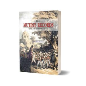 The Mutiny Records Oudh & Lucknow By Edward H. Hilton