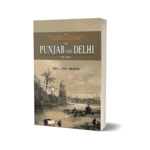The Punjab & Delhi In 1857 By Rev. J. Cave-Browne