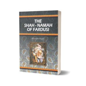 The Shah-Namah Of Fardusi By Alexander Rogers