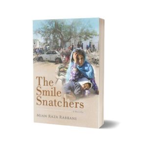 The Smile Snatchers A Novella By Mian Raza Rabbani