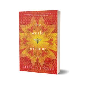The World Without Us Book By Mireille Juchau