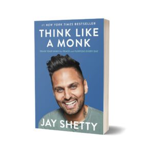Think Like a Monk Train Your Mind for Peace and Purpose Every Day Hardcover By Jay Shetty