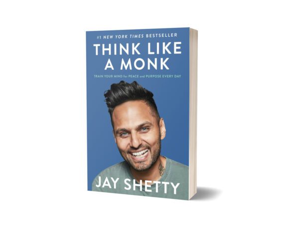 Think Like a Monk Train Your Mind for Peace and Purpose Every Day Hardcover By Jay Shetty