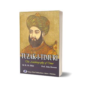Tuzak-I-Timuri The Autobiography Of Timur By Sir H. M. Elliot; Prof. John Dowson
