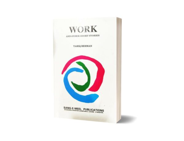 Work and Other Short Stories By Dr. Tariq Rahman