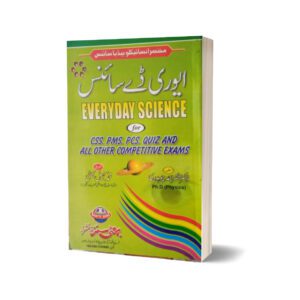 Everyday Science For CSS.PMS-PCS By Muhammad Sohail Bhatti