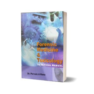 Forensic Medicine & Toxicology Practical Manual By Dr. Pervaiz A Rana