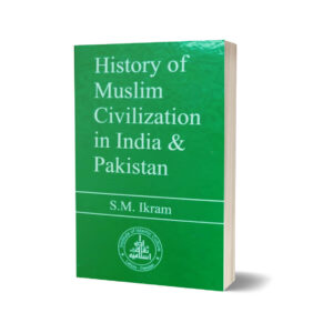 History Of Muslim Civilization In India & Pakistan By S.M Ikram