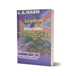 Leaders In Homoeopathic Therapeutics By E. B. NASH