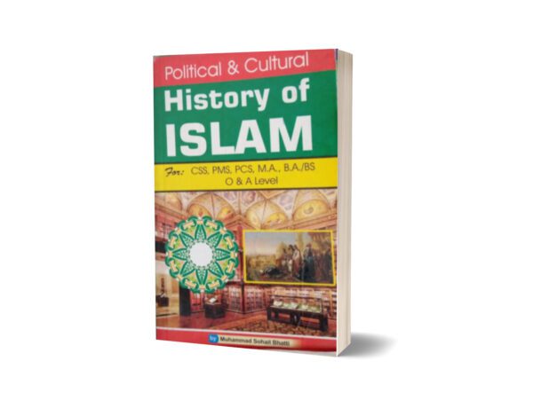 Political & Culture History Of Islam For CSS,PMS,PCS By Muhammad Sohail Bhatti