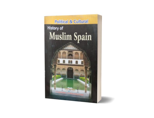 Political &Culture Histroy Of Muslim Spain By Muhammad Sohail Bhatti