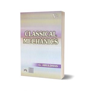 Classical Mechanics By G. Aruldhas