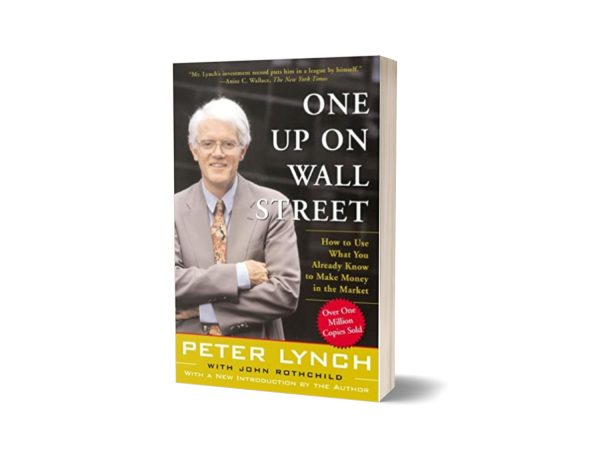 One Up On Wall Street: How To Use What You Already Know To Make Money In The Market By Peter Lynch