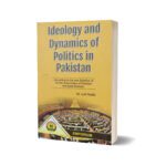 Ideology and Dynamics of Politics in Pakistan