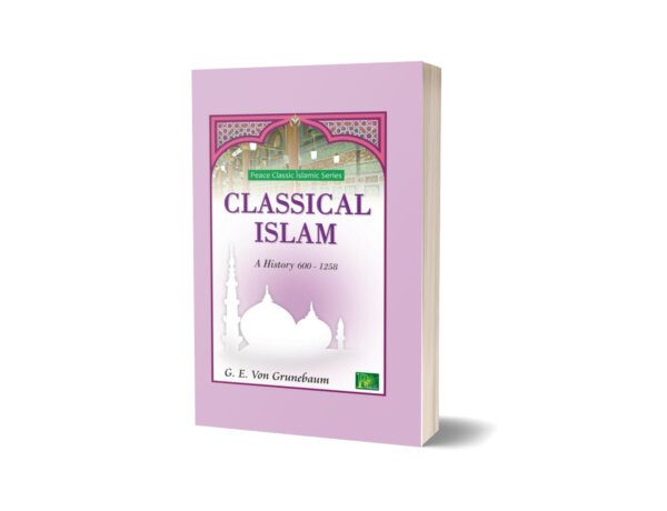 CLASSICAL ISLAM By G.E Von Grunebaum