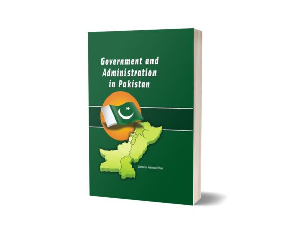 Government and Administration In Pakistan By Jameelur Rehman Khan