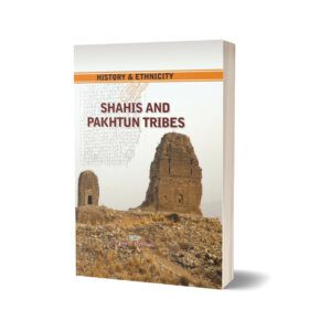 History & Ethnicity Of Shahis And Pakhtun Tribes By Anjum Rehmani