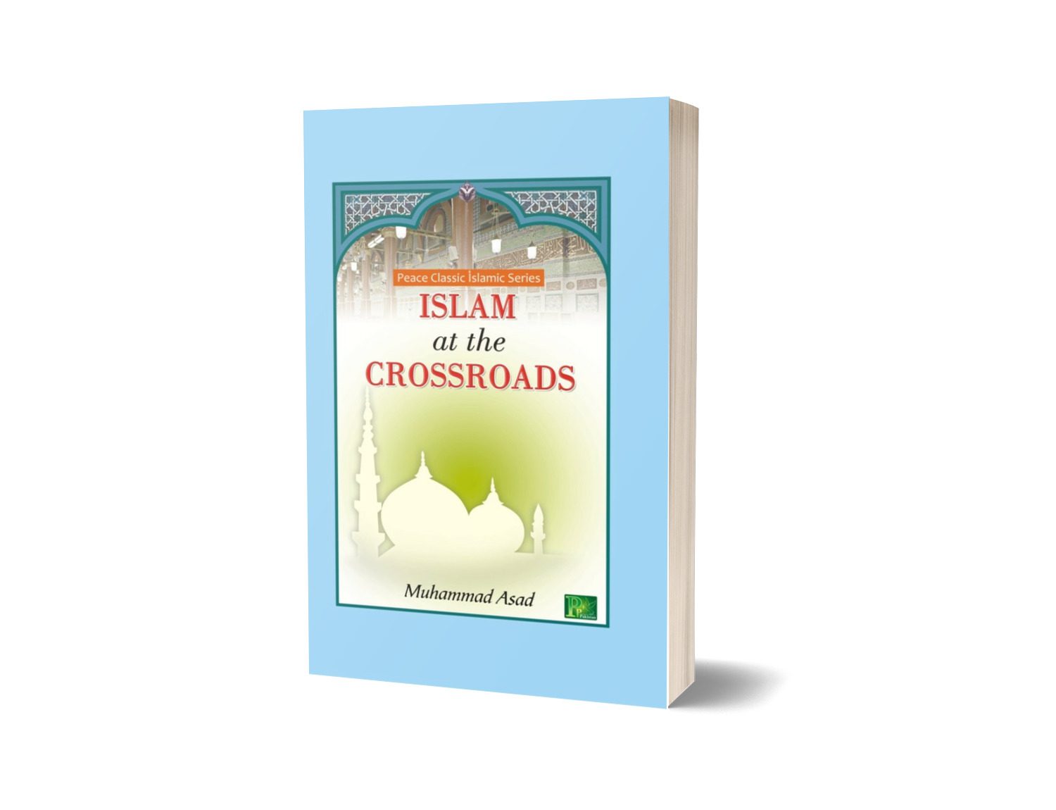 Islam at the CROSSROADS BY MUHAMMAD ASAD