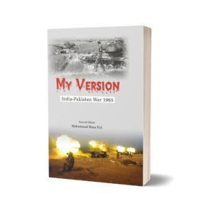 My Version India-Pakistan War 1965 By Muhammad Musa H.J.