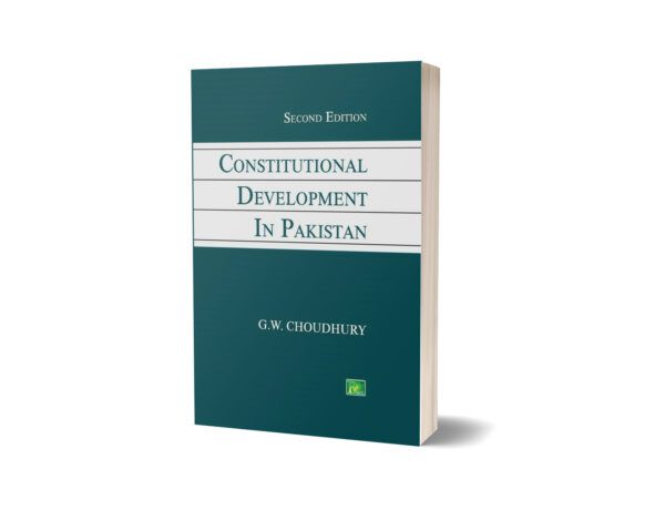 Constitutional Development In Pakistan 2nd Edition By G.W. CHOUDHURY