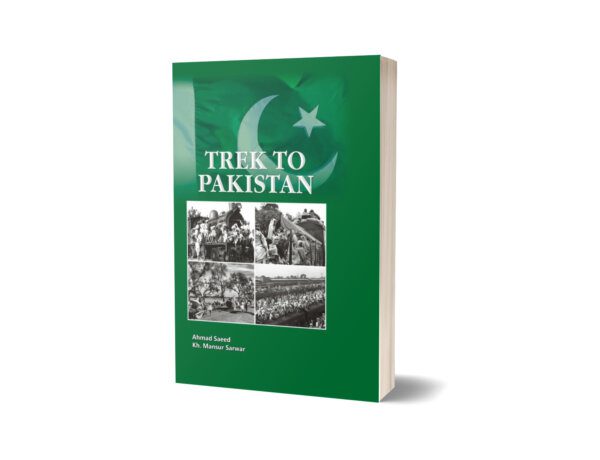 Trek To Pakistan By Ahmad Saeed Kh. Mansur Sarwar