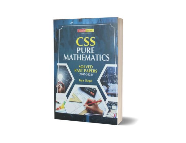 CSS Pure Mathematics Solved Papers (2007-2022) By Iqra Liaqat-JWT