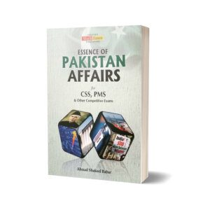 Essence of Pakistan Affairs For CSS PMS By Ahmed Shakeel Babar