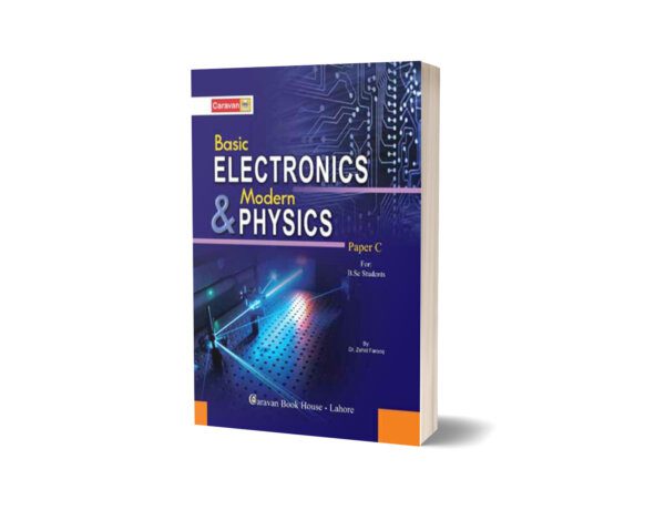 Basic Electronics and Modern Physics Paper C By Dr. Zahid Farooq- Caravan