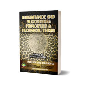 INHERITANCE AND SUCCESSION PRINCIPLES & TECHNICAL TERM For Law Book By Syed Afzal - Mansoor book House