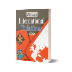 International Relations MCQs For CSS. PMS By M Imtiaz Shahid - Advance Publisher
